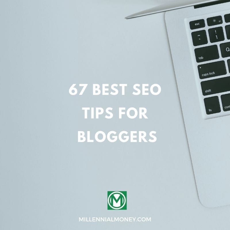 67 Best SEO Tips for Bloggers - Steps To Making $$$ With Your Blog