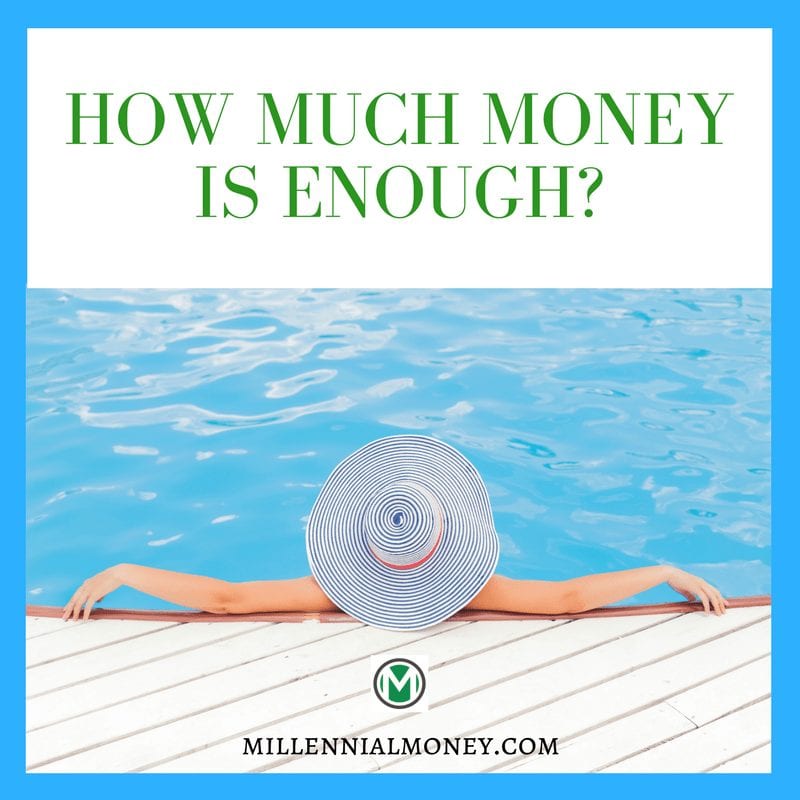 How Much Money Is Enough Millennial Money