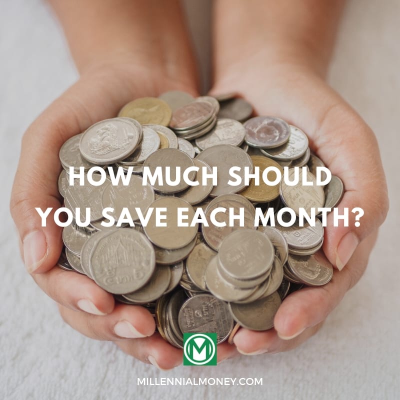 How Much Money Should You Save Each Month? Millennial Money
