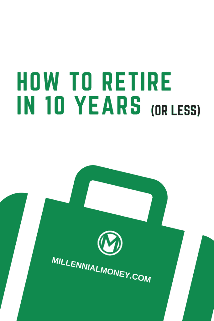 how to retire in 10 years or less