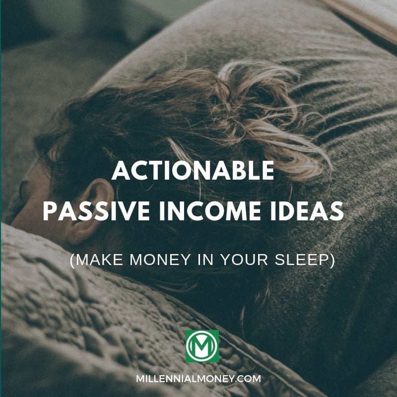 27 Actionable Passive Income Ideas To Make More Money In 2019 - 