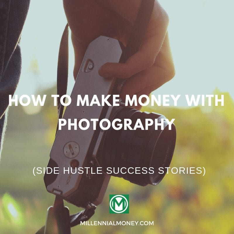 How To Make Money With Photography Millennial Money - 