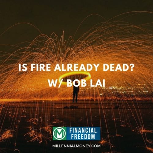 Is FIRE Already Dead? w/ Bob Lai Featured Image