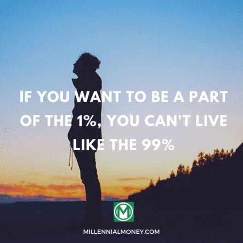 If you want to be a part of the 1%, you can’t live like the 99% Featured Image