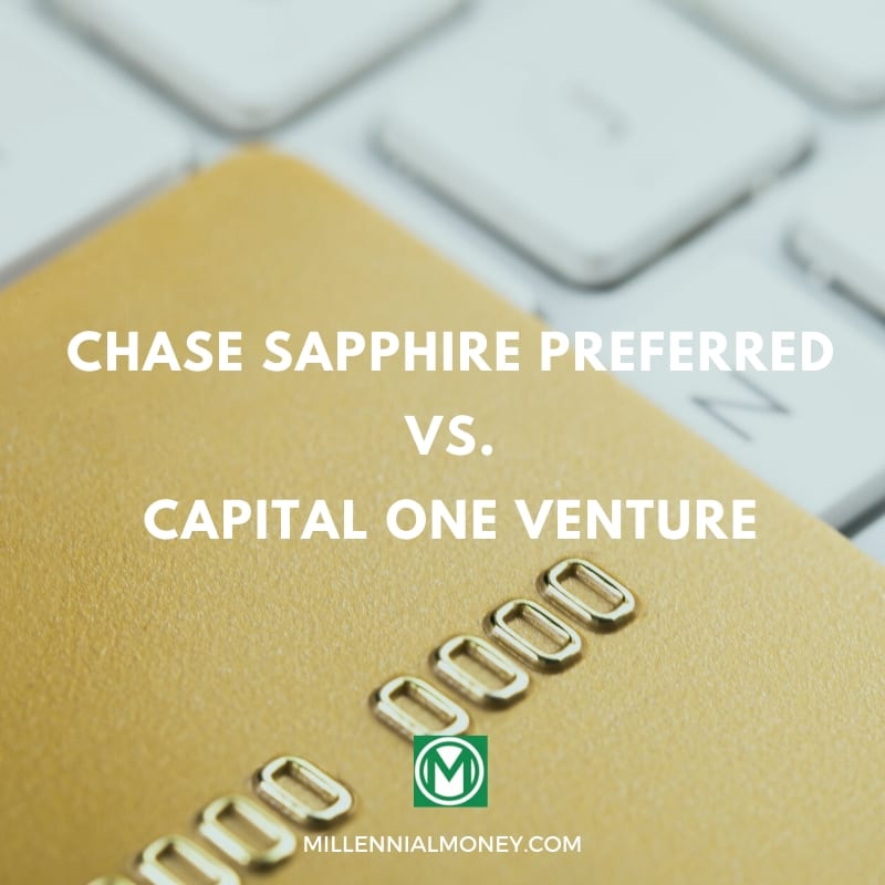 Chase Sapphire Preferred Vs Capital One Venture Millennial Money