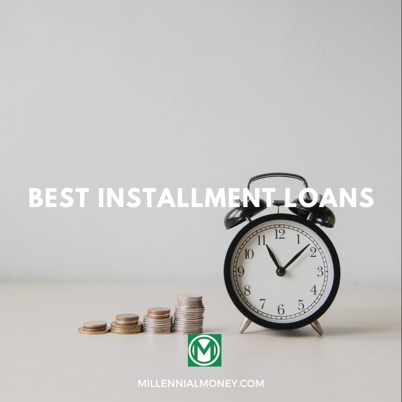 10 Best Installment Loans for 2020 Millennial Money