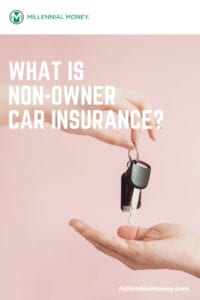 What is Non-Owner Car Insurance? | Millennial Money