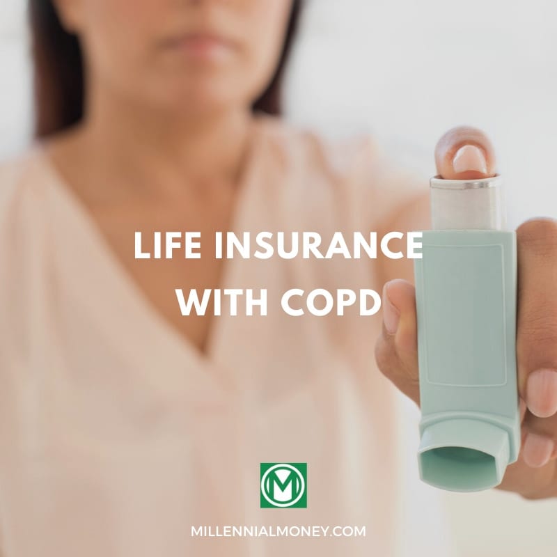 Life Insurance with COPD Millennial Money