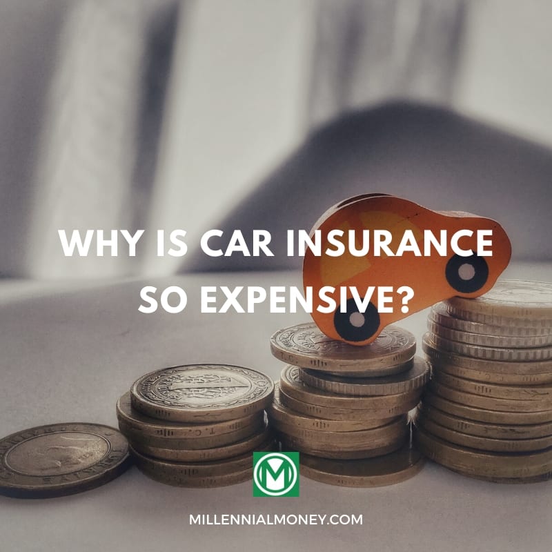 Why Is Car Insurance So Expensive? Millennial Money