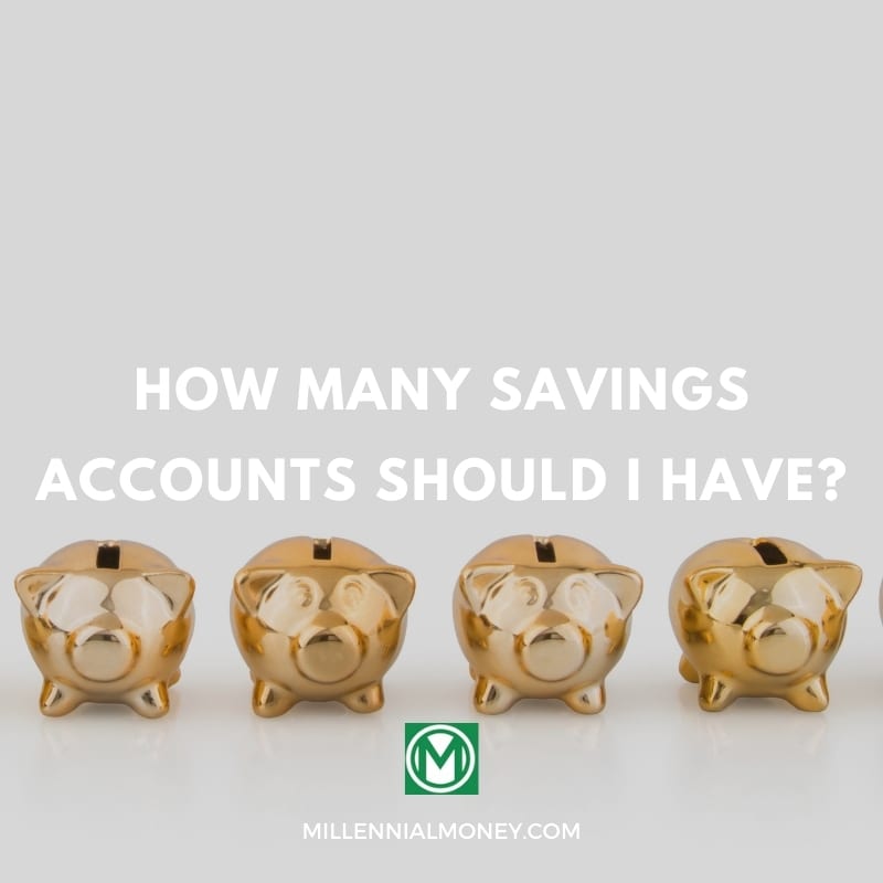 How Many Savings Accounts Should I Have? | Millennial Money