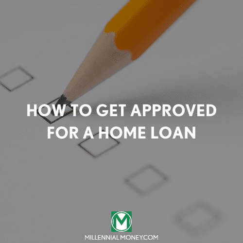 How to Get Approved for a Home Loan