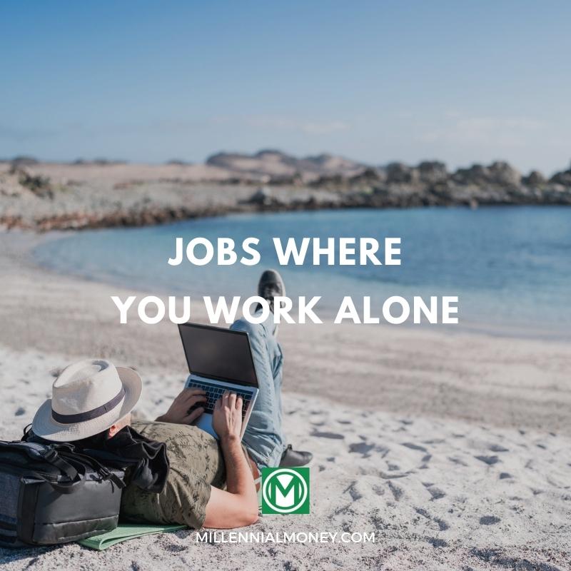 Top 25 Jobs Where You Can Work Alone Millennial Money