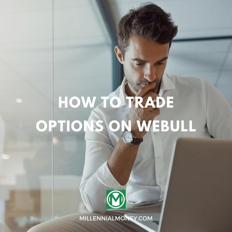 How To Trade Options On Webull (4 Easy Steps) Millennial Money