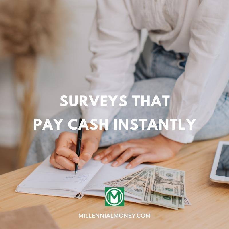 17 Surveys That Pay Cash Instantly In 2024 Millennial Money