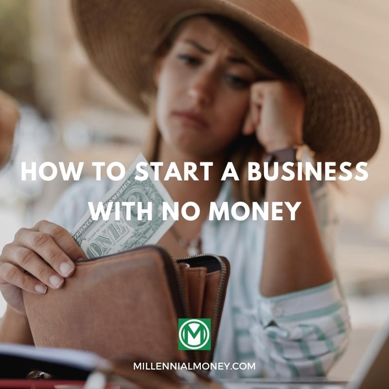 5 Tips to Starting a Business with No Money Millennial Money