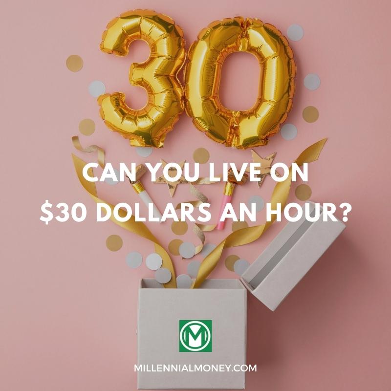 Can You Live On 30 Dollars An Hour In 2023 Millennial Money
