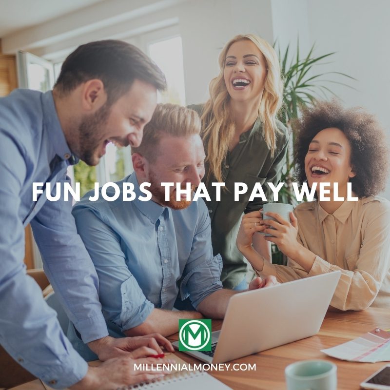 45 Fun Jobs that Pay Good Money in 2024 Millennial Money