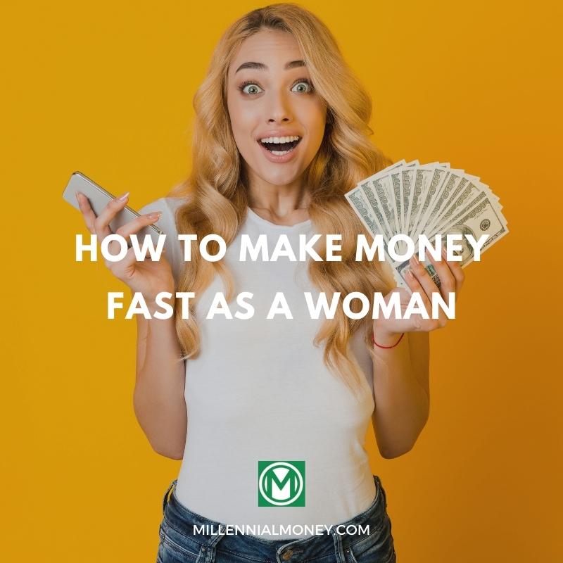 How To Make Money Fast As A Woman 27 Legit Ways Millennial Money