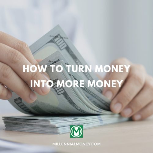 how to turn money into more money