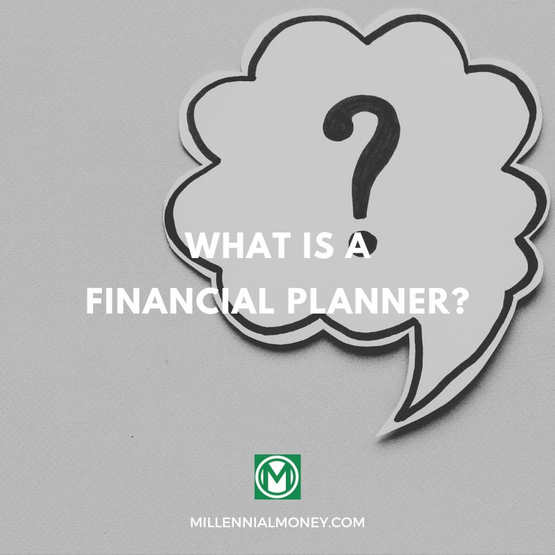 What Is a Financial Planner? | Millennial Money