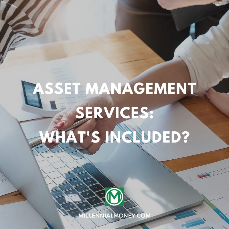 Asset Management Services What's Included? Millennial Money