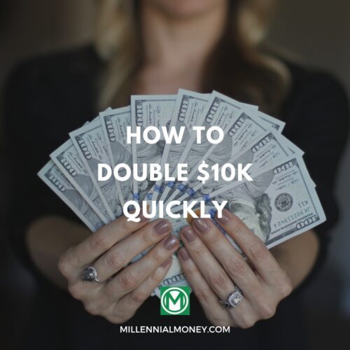 how to double 10k quickly