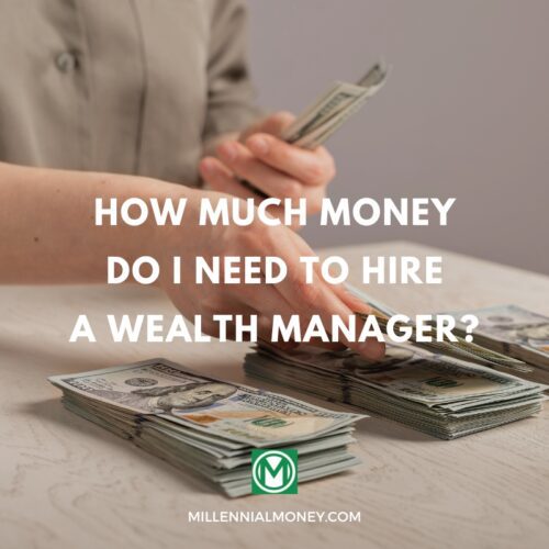 How Much Money Do I Need to Hire a Wealth Manager?
